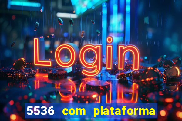 5536 com plataforma de jogos